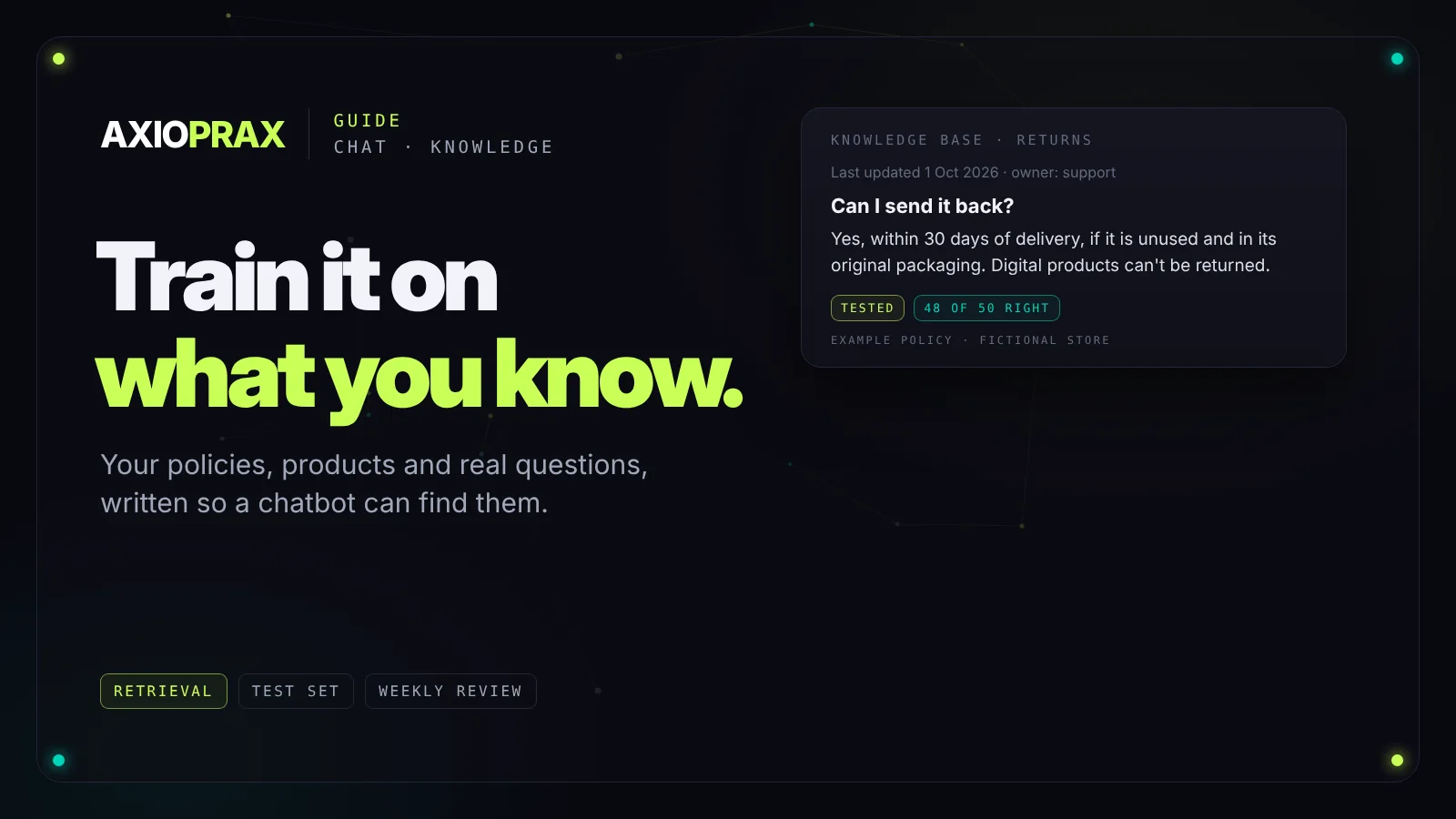 How to train an AI chatbot on your business: collect your policies, product details and real customer questions into one knowledge base, write each answer clearly, test with real questions and review weekly.